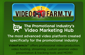 VideoFarm.tv - The Promotional Industry's Video Marketing Hub - The most advanced video platform created specifically for the promotional industry - we offer video production, video hosting, streaming, custom premier video presenation and tracking tools and MORE!